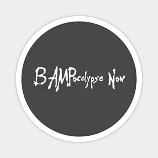 BAMPocalypse Now Magnet